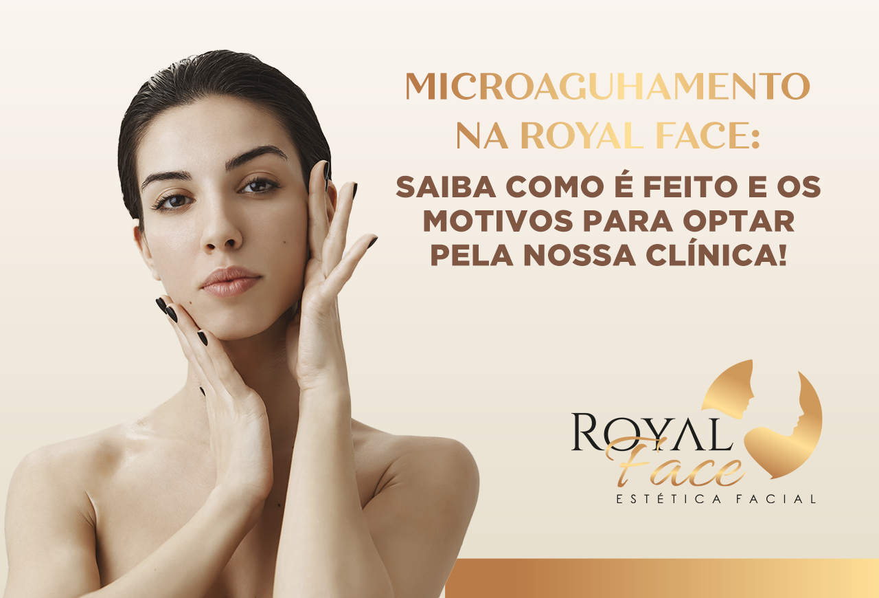 Microagulhamento na Royal Face: saiba como é feito e os motivos para optar pela nossa clínica