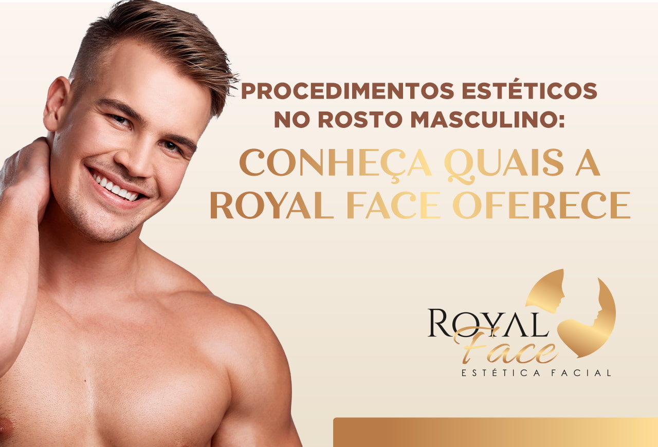 Procedimentos estéticos masculinos: Quais a Royal Face oferece